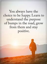 Stay Positive Quotes You Always Have The Choice To Be Happy Happy Quotes Funny Stay Positive Quotes Fun Quotes Funny
