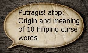 English translation of lyrics for nyawa dan harapan by raisa. Putragis Atbp Origin And Meaning Of 10 Filipino Curse Words Newsgraph