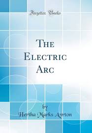She went on to marry william ayrton. The Electric Arc Classic Reprint Ayrton Hertha Marks 9781528251280 Amazon Com Books