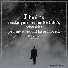 I Had To Make You Uncomfortable Quotes About Strength In Hard Times Positive Quotes Words