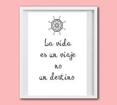 Maybe you would like to learn more about one of these? Quote In Spanish La Vida Es Un Viaje No Un Destino Arte Imprimible Mensaje Romantico Decorado Cute Spanish Quotes Spanish Inspirational Quotes Spanish Quotes
