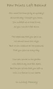 Though your beloved pet is no longer with you, the paw print they left on your heart will remain forever. Pin By Cheryl Hite On Pawprints On My Heart Dog Poems Pet Poems Pet Sympathy