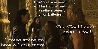 Goin On A Year Now I Ain T Had Nothin Twixt My Nethers Weren T Run On Batteries Oh God I Can T Know That I Could Stand To Hea Run On Hearing Years