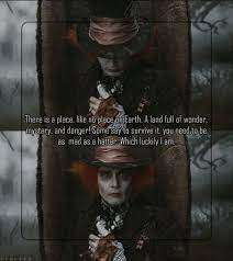 14 Surprisingly Insightful Quotes From The Mad Hatter Johnny Depp Quotes Mad Hatter Quotes Alice And Wonderland Quotes