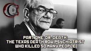 Part One: Dr Death: The Texas Death Row Psychiatrist Who Killed So Many  People