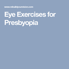 Eye Exercises For Presbyopia Health Eye Health Eyes