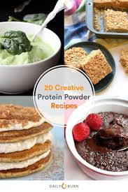 Protein powder will give an extra boost of energy, but the options in the store can be a little chalky. 20 Unexpected Protein Powder Recipes To Try Now Daily Burn