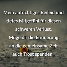 Mein Aufrichtiges Beileid Und Tiefes Mitgefuhl Fur Diesen Schweren Verlust Moge Dir Die Erinnerung An Die In 2020 Aufrichtiges Beileid Beileid Spruche Spruche Trauer