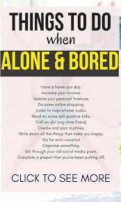 10 Exciting Things To When Alone That Will Make You Happy Successful Things To Do Alone Things To Do When Bored What To Do When Bored Things To Do At Home