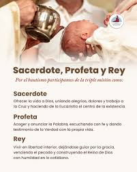 Rectoría - Por el #Bautismo, el cristiano no solo es perdonado y  regenerado: es consagrado, configurado con Cristo y participa de su triple  misión como Sacerdote, Profeta y Rey. ?? | Facebook