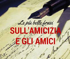 Hai sempre creduto in me. Le Piu Belle Frasi Sull Amicizia E Gli Amici Amicizia Vera