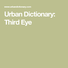 Urban Dictionary Third Eye Urban Dictionary Dictionary How To Be Likeable