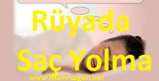 Ruyada Sac Yolma Islami Yorumu Islamruzgari Net Ruya Tabirleri