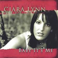 Baby It's Me: Ciara Lynn, Ciara Lynn, T.W. Hale, Leonard Ahlstrom, Billy  Henderson, Wade Kirby, Mike Pyle, Dr. Jim Lucas, Leonard Ahlstrom:  Amazon.fr: CD et Vinyles}