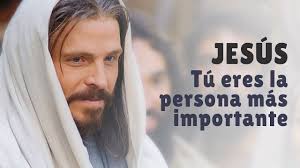 Jesús tú eres la persona más importante en este lugar