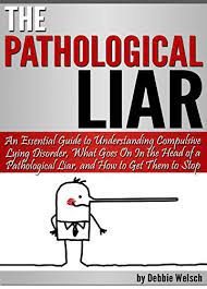 The Pathological Liar: An Essential Guide To Understanding Compulsive Lying  Disorder, What Goes On In The Head Of A Pathological Liar, & How To Get  Them To Stop By Debbie Welsch |