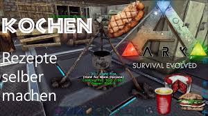 Ark Survival Evolved Kochstunde Rezepte Selber Herstellen Youtube