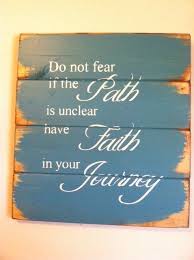 Do Not Fear If The Path Is Unclear Have Faith In Your Journey 13 W X14 H Hand Painted Wood Sign Healing Words My Life Quotes Sales Motivation Quotes