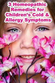 3 Homeopathic Remedies For Children S Cold And Allergy Natural Treatment For Allergies Allergy Remedies Skin Allergy Home Remedy