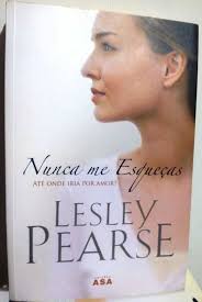 Livro Nunca Me Esqueças, Lesley Pearse Leiria, Pousos, Barreira E Cortes •  OLX.pt