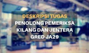 Permohonan pemeriksaan kilang dan jentera (ulangan). Tugas Penolong Pemeriksa Kilang Jentera Gred Ja29 Jawatan Kosong