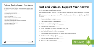 An opinion differs from fact in that everyone, no matter where they are, can view facts but opinions are a matter of the interpretation of fact. Fact Or Opinion Support Your Answer Activity Teacher Made