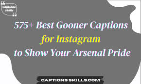 575+ Best Gooner Captions for Instagram to Show Your Arsenal Pride