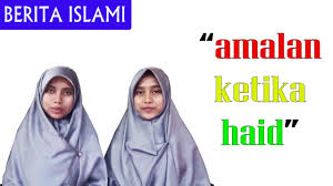 Tapi, terasa 'lemau' dan 'kosong' bila tak ada pengisian jiwa. Amalan Amalan Ketika Wanita Haid Youtube