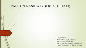 Game jom berbalas pantun 4 kerat penang pulau. Pantun Nasihat Bersatu Hati Ppt Download