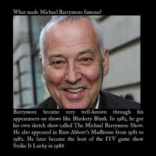 What made Michael Barrymore famous? Barrymore became very well-known  through his appearances