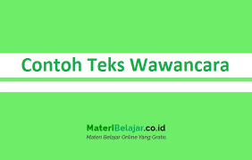 Contoh Teks Wawancara Yang Baik Benar Dan Lengkap