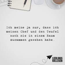 Ich Meine Ja Nur Dass Ich Meinen Chef Und Den Teufel Noch Nie In Eine Raum Zusammen Gesehen Habe Visual Statements Spruche Zum Abschied Kollegen Coole Spruche Spruche
