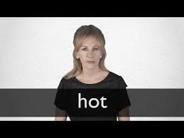 Get the single hot here: Hot Definition Und Bedeutung Collins Worterbuch