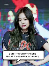Don T Touch My Phone Unless You Are Kim Jennie Dont Touch My Phone Wallpapers Dont Touch Touch Me