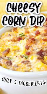 Easy Corn Dip For Summer Parties Recipe Hot Corn Dip Dip Recipes Easy Dip Recipes Hot