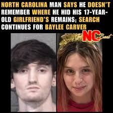 North Carolina authorities continue to search for 17-year-old Baylee  Carver, who is presumed dead following her 20-year-old boyfriend hiding her  body. (CHECK COMMENTS)
