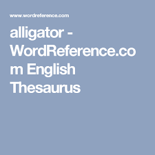Alligator Wordreference Com English Thesaurus
