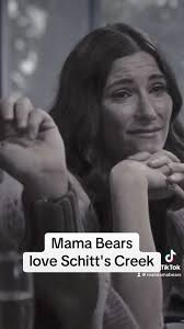 Mama Bears love Schitt's Creek