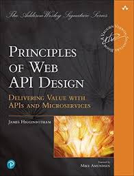 Book Principles of web api Design: Delivering Value With Apis and  Microservices (Addison-Wesley Signature James Higginbotham