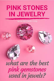 Pink Stones In Jewelry Best Pink Gemstones Used In Jewels In 2020 Pink Gemstones Pink Stone Gemstones
