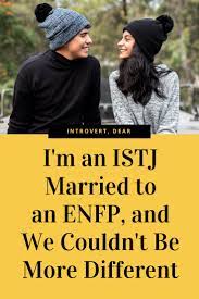 I'm an ISTJ Married to an ENFP, and We Couldn't Be More Different | Enfp,  Istj, Istj relationships