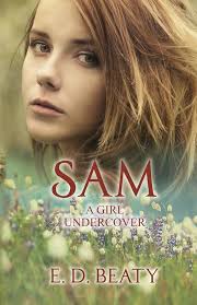 SAM: A Girl Undercover: Amazon.co.uk: BEATY, E. D.: 9780692903018: Books