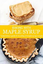 Baking With Maple Syrup A Substitution Guide Roundup Of Recipes Maple Syrup Recipes Maple Recipes Dessert Recipes