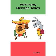 A romantic walk in the park a lovely valentine's day card and an unexpected murder in love? 100 Funny Mexican Jokes The Best Funniest Dirty Short And Long Mexican Jokes Book Walmart Com Walmart Com