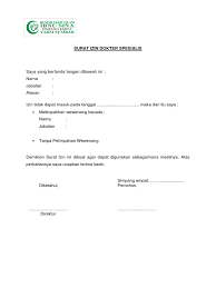 Untuk menguatkan alasan kita karena i bagi beberapa perusahaan memang mensyaratkan lampiran surat dari dokter untuk karyawan yang ijin tidak masuk kerja karena sakit. Contoh Surat Izin Dokter Spesialis