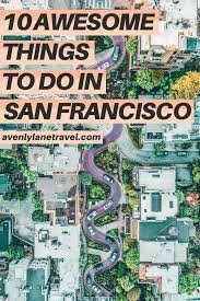 Top 10 Things To Do In San Francisco San Francisco Travel Guide California Travel Travel Usa