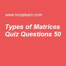Learn Quiz On Types Of Matrices Applied Math Quiz 50 To Practice Free Mathematics Mcqs Questions And Answ This Or That Questions Matrices Math Math Questions