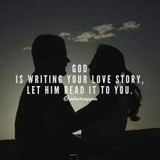 God Is Writing Your Love Story Let Him Read It To You Adam Cappa Quote Relationship Quotes For Him Christian Quotes Bible Love