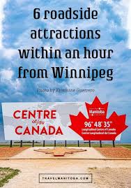 6 Fantastic Roadside Attractions Within An Hour From Winnipeg In 2020 Manitoba Travel Road Trip Fun Travel Fun