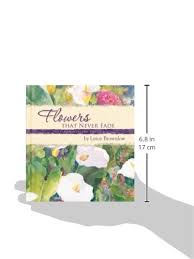 Maybe you would like to learn more about one of these? Flowers That Never Fade 50th Anniversary Edition Leroy Brownlow Judy Buswell 9781591776963 Amazon Com Books
